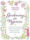 Gardening in Pyjamas (eBook): What Every Passionate Gardener Should Know